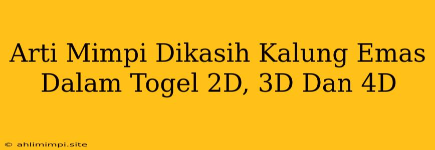 Arti Mimpi Dikasih Kalung Emas Dalam Togel 2D, 3D Dan 4D