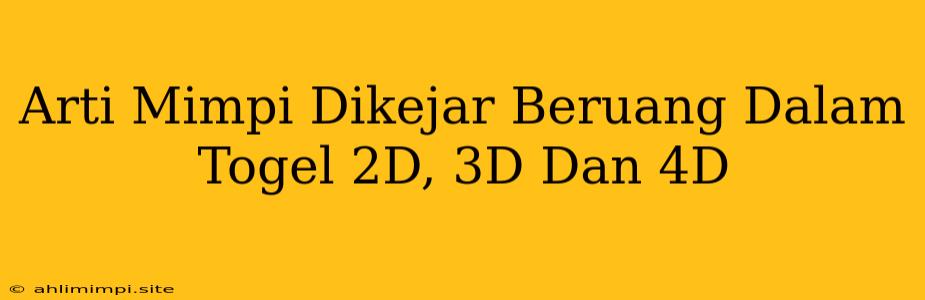 Arti Mimpi Dikejar Beruang Dalam Togel 2D, 3D Dan 4D