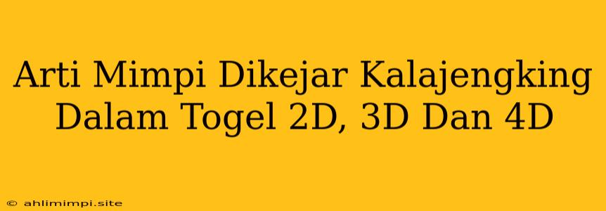 Arti Mimpi Dikejar Kalajengking Dalam Togel 2D, 3D Dan 4D