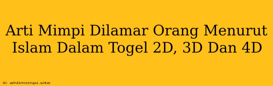 Arti Mimpi Dilamar Orang Menurut Islam Dalam Togel 2D, 3D Dan 4D