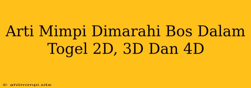 Arti Mimpi Dimarahi Bos Dalam Togel 2D, 3D Dan 4D