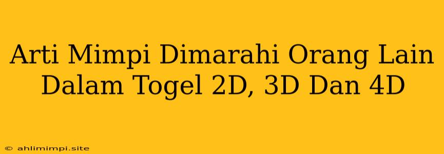 Arti Mimpi Dimarahi Orang Lain Dalam Togel 2D, 3D Dan 4D