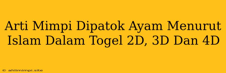 Arti Mimpi Dipatok Ayam Menurut Islam Dalam Togel 2D, 3D Dan 4D