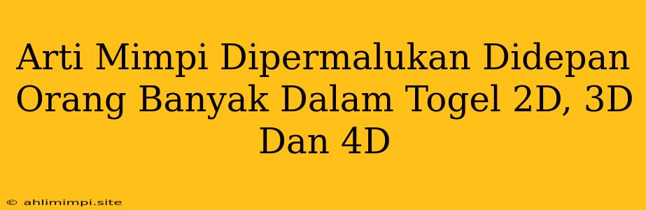 Arti Mimpi Dipermalukan Didepan Orang Banyak Dalam Togel 2D, 3D Dan 4D