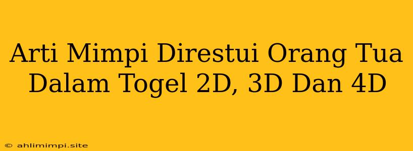 Arti Mimpi Direstui Orang Tua Dalam Togel 2D, 3D Dan 4D