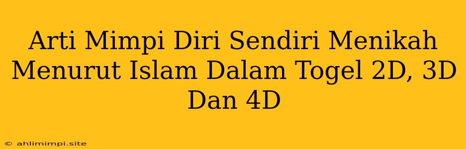 Arti Mimpi Diri Sendiri Menikah Menurut Islam Dalam Togel 2D, 3D Dan 4D