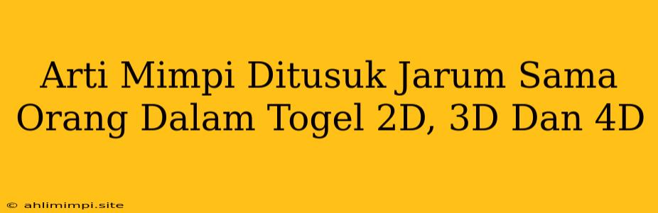 Arti Mimpi Ditusuk Jarum Sama Orang Dalam Togel 2D, 3D Dan 4D