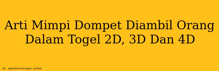 Arti Mimpi Dompet Diambil Orang Dalam Togel 2D, 3D Dan 4D