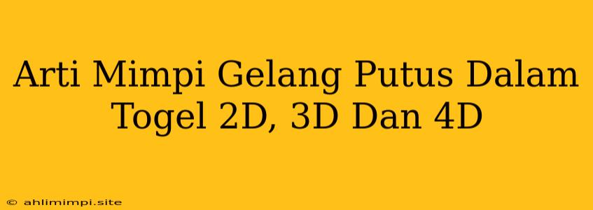 Arti Mimpi Gelang Putus Dalam Togel 2D, 3D Dan 4D