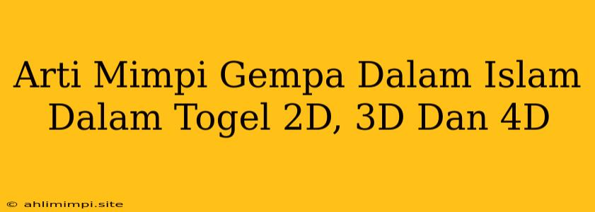 Arti Mimpi Gempa Dalam Islam Dalam Togel 2D, 3D Dan 4D