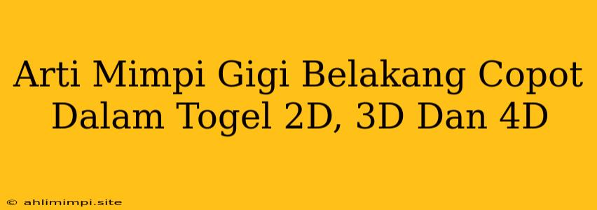 Arti Mimpi Gigi Belakang Copot Dalam Togel 2D, 3D Dan 4D