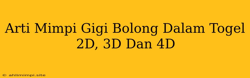 Arti Mimpi Gigi Bolong Dalam Togel 2D, 3D Dan 4D