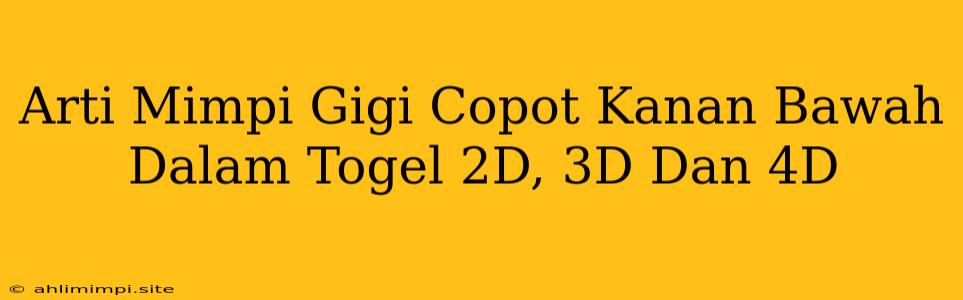 Arti Mimpi Gigi Copot Kanan Bawah Dalam Togel 2D, 3D Dan 4D