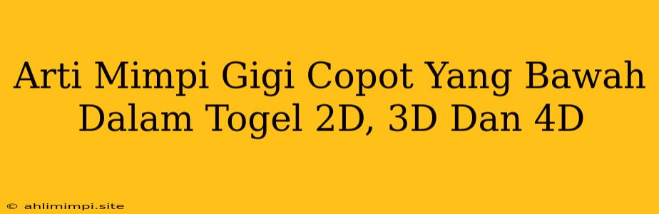 Arti Mimpi Gigi Copot Yang Bawah Dalam Togel 2D, 3D Dan 4D