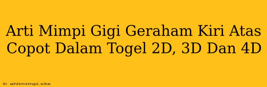 Arti Mimpi Gigi Geraham Kiri Atas Copot Dalam Togel 2D, 3D Dan 4D