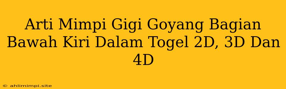 Arti Mimpi Gigi Goyang Bagian Bawah Kiri Dalam Togel 2D, 3D Dan 4D