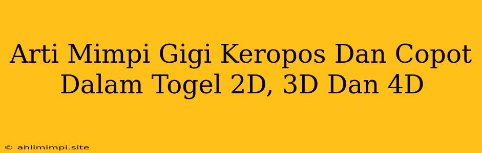 Arti Mimpi Gigi Keropos Dan Copot Dalam Togel 2D, 3D Dan 4D