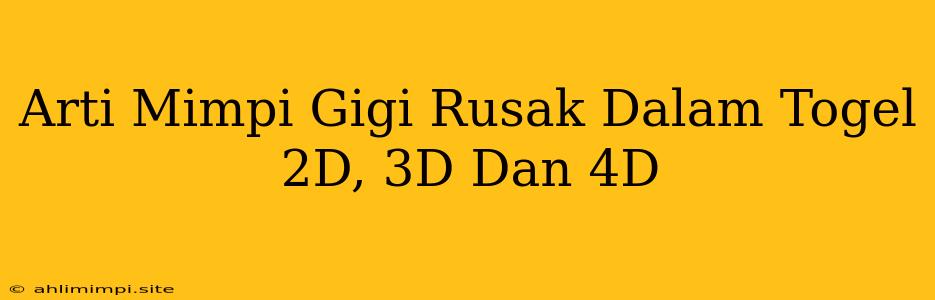 Arti Mimpi Gigi Rusak Dalam Togel 2D, 3D Dan 4D