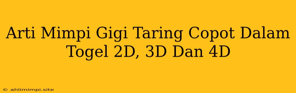 Arti Mimpi Gigi Taring Copot Dalam Togel 2D, 3D Dan 4D