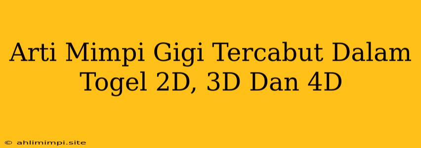 Arti Mimpi Gigi Tercabut Dalam Togel 2D, 3D Dan 4D