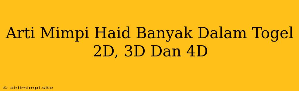 Arti Mimpi Haid Banyak Dalam Togel 2D, 3D Dan 4D