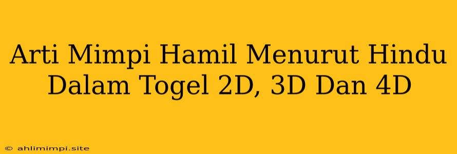 Arti Mimpi Hamil Menurut Hindu Dalam Togel 2D, 3D Dan 4D