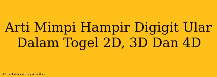 Arti Mimpi Hampir Digigit Ular Dalam Togel 2D, 3D Dan 4D