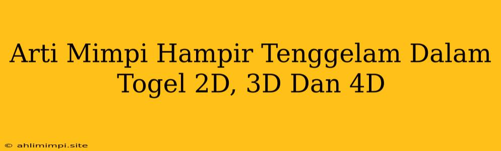 Arti Mimpi Hampir Tenggelam Dalam Togel 2D, 3D Dan 4D