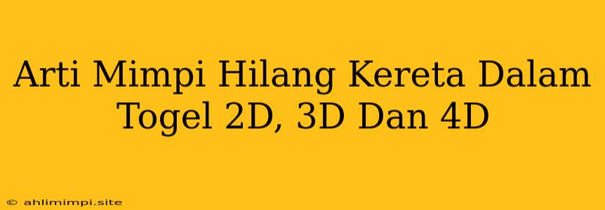 Arti Mimpi Hilang Kereta Dalam Togel 2D, 3D Dan 4D