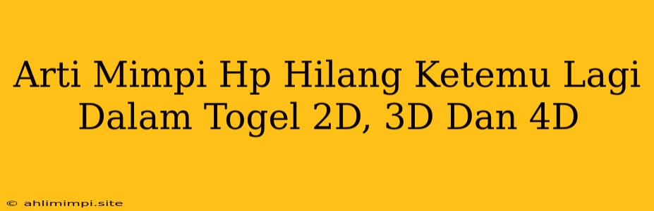 Arti Mimpi Hp Hilang Ketemu Lagi Dalam Togel 2D, 3D Dan 4D