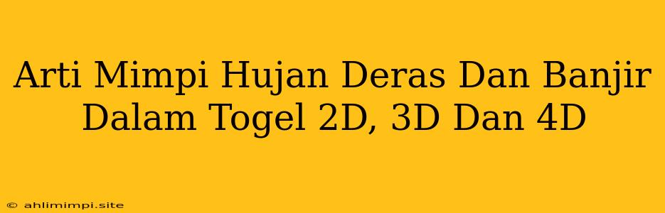 Arti Mimpi Hujan Deras Dan Banjir Dalam Togel 2D, 3D Dan 4D