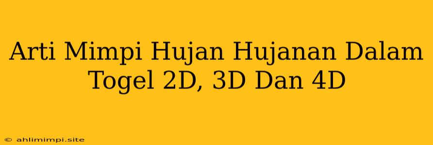 Arti Mimpi Hujan Hujanan Dalam Togel 2D, 3D Dan 4D