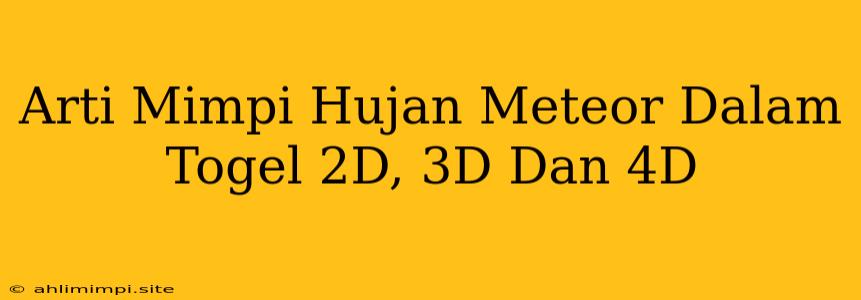 Arti Mimpi Hujan Meteor Dalam Togel 2D, 3D Dan 4D