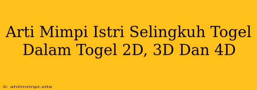 Arti Mimpi Istri Selingkuh Togel Dalam Togel 2D, 3D Dan 4D