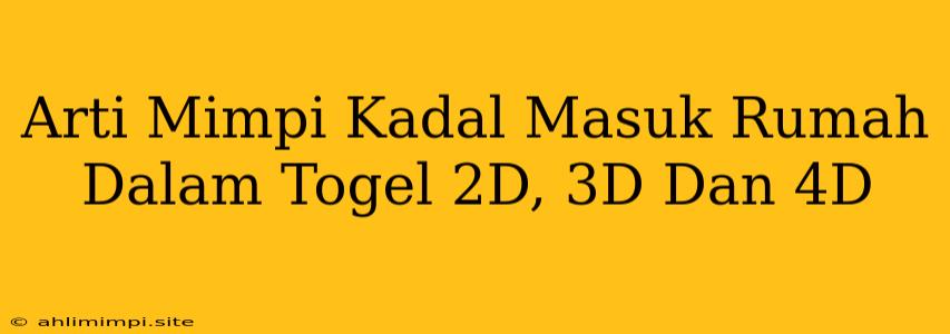 Arti Mimpi Kadal Masuk Rumah Dalam Togel 2D, 3D Dan 4D