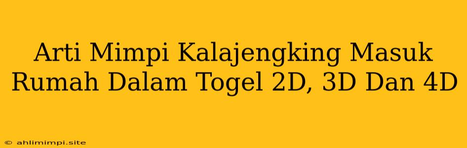 Arti Mimpi Kalajengking Masuk Rumah Dalam Togel 2D, 3D Dan 4D