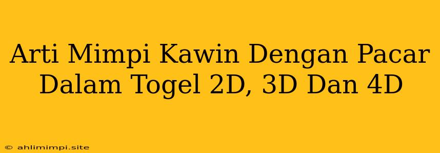 Arti Mimpi Kawin Dengan Pacar Dalam Togel 2D, 3D Dan 4D