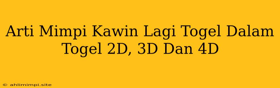 Arti Mimpi Kawin Lagi Togel Dalam Togel 2D, 3D Dan 4D