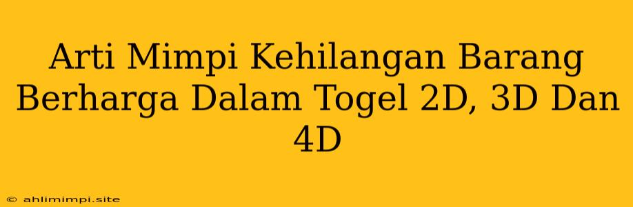 Arti Mimpi Kehilangan Barang Berharga Dalam Togel 2D, 3D Dan 4D