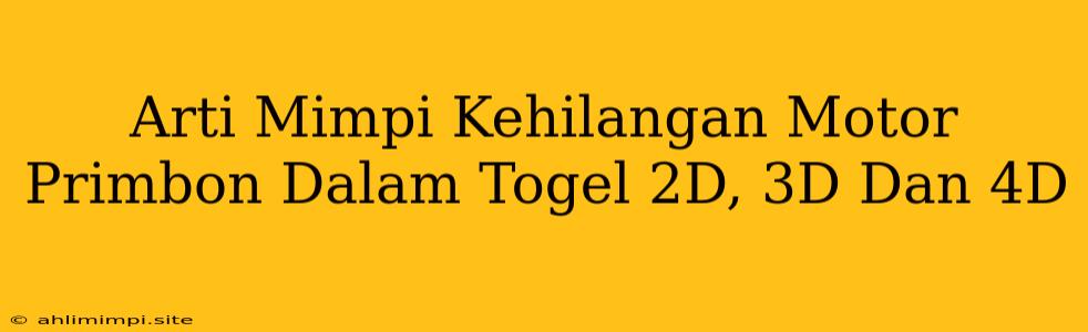 Arti Mimpi Kehilangan Motor Primbon Dalam Togel 2D, 3D Dan 4D