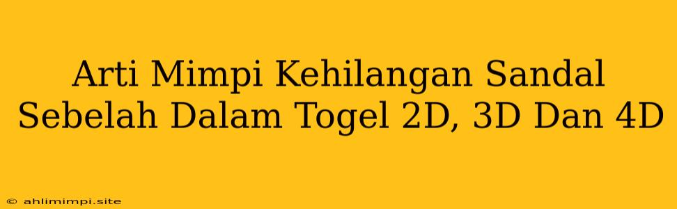 Arti Mimpi Kehilangan Sandal Sebelah Dalam Togel 2D, 3D Dan 4D