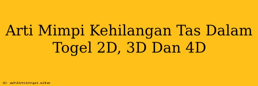 Arti Mimpi Kehilangan Tas Dalam Togel 2D, 3D Dan 4D