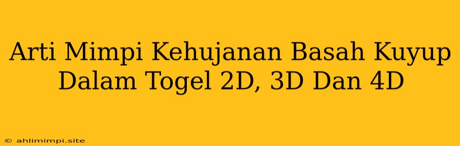 Arti Mimpi Kehujanan Basah Kuyup Dalam Togel 2D, 3D Dan 4D