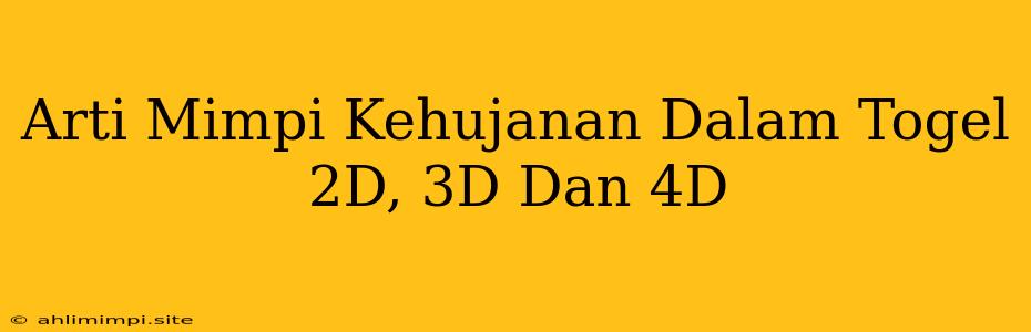 Arti Mimpi Kehujanan Dalam Togel 2D, 3D Dan 4D