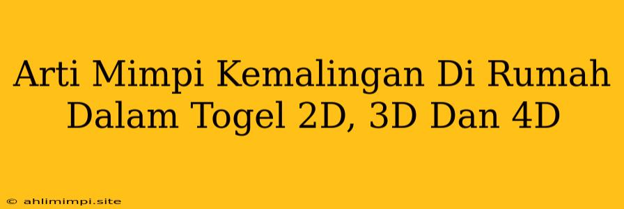 Arti Mimpi Kemalingan Di Rumah Dalam Togel 2D, 3D Dan 4D