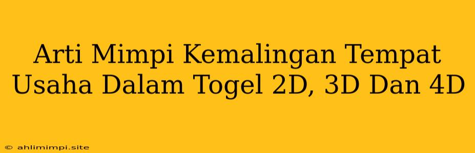 Arti Mimpi Kemalingan Tempat Usaha Dalam Togel 2D, 3D Dan 4D