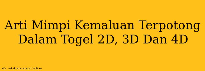 Arti Mimpi Kemaluan Terpotong Dalam Togel 2D, 3D Dan 4D