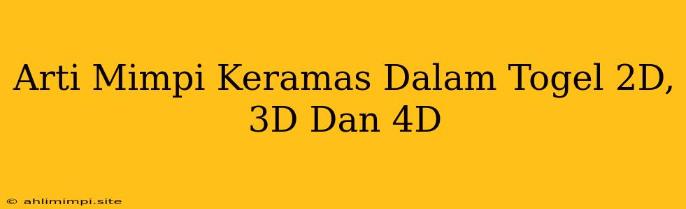 Arti Mimpi Keramas Dalam Togel 2D, 3D Dan 4D