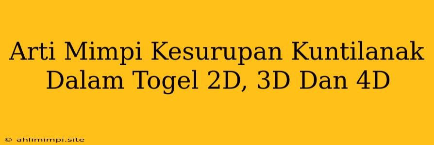 Arti Mimpi Kesurupan Kuntilanak Dalam Togel 2D, 3D Dan 4D