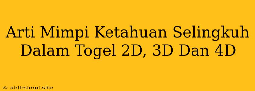 Arti Mimpi Ketahuan Selingkuh Dalam Togel 2D, 3D Dan 4D